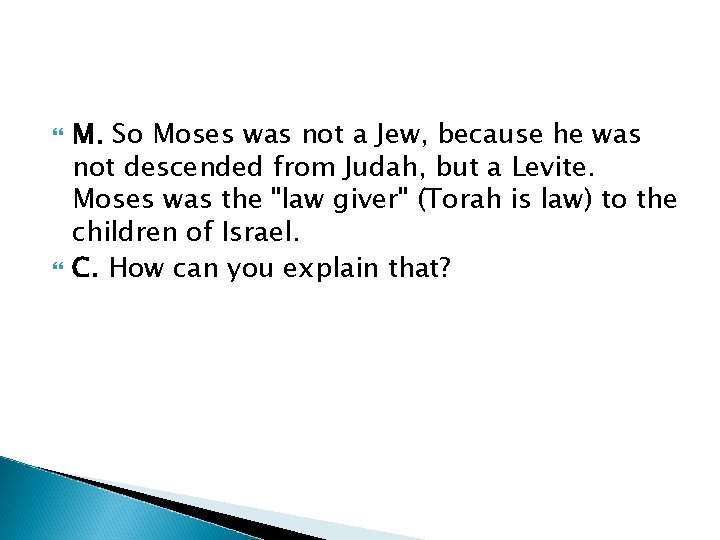  M. So Moses was not a Jew, because he was not descended from