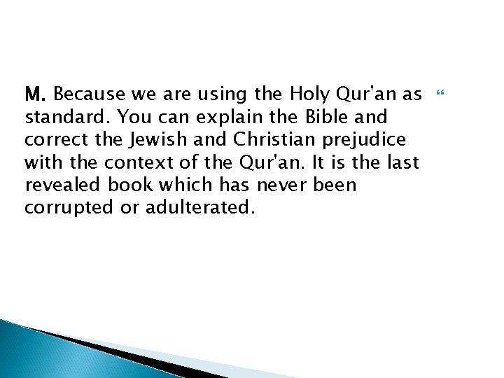 M. Because we are using the Holy Qur'an as standard. You can explain the
