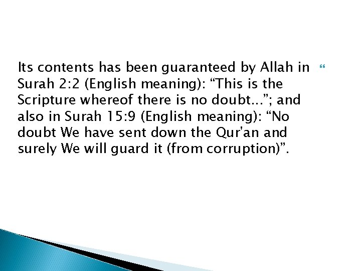 Its contents has been guaranteed by Allah in Surah 2: 2 (English meaning): “This