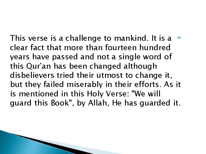 This verse is a challenge to mankind. It is a clear fact that more