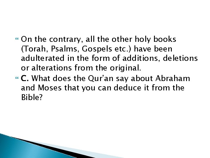  On the contrary, all the other holy books (Torah, Psalms, Gospels etc. )