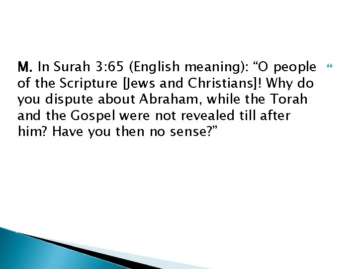 M. In Surah 3: 65 (English meaning): “O people of the Scripture [Jews and