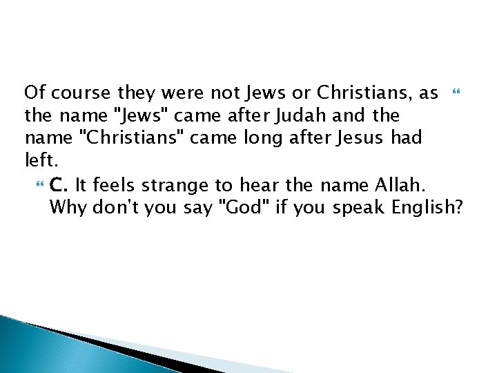 Of course they were not Jews or Christians, as the name "Jews" came after