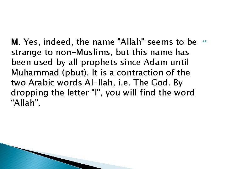 M. Yes, indeed, the name "Allah" seems to be strange to non-Muslims, but this