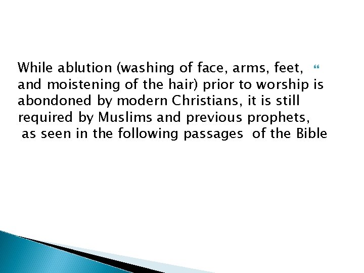 While ablution (washing of face, arms, feet, and moistening of the hair) prior to