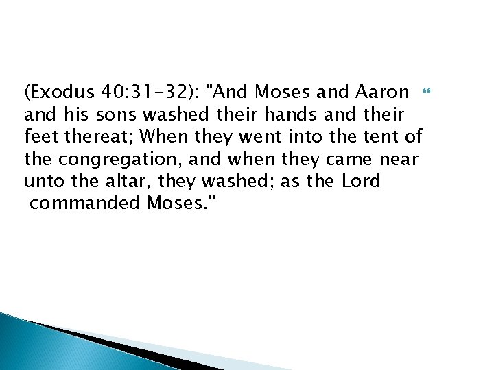 (Exodus 40: 31 -32): "And Moses and Aaron and his sons washed their hands