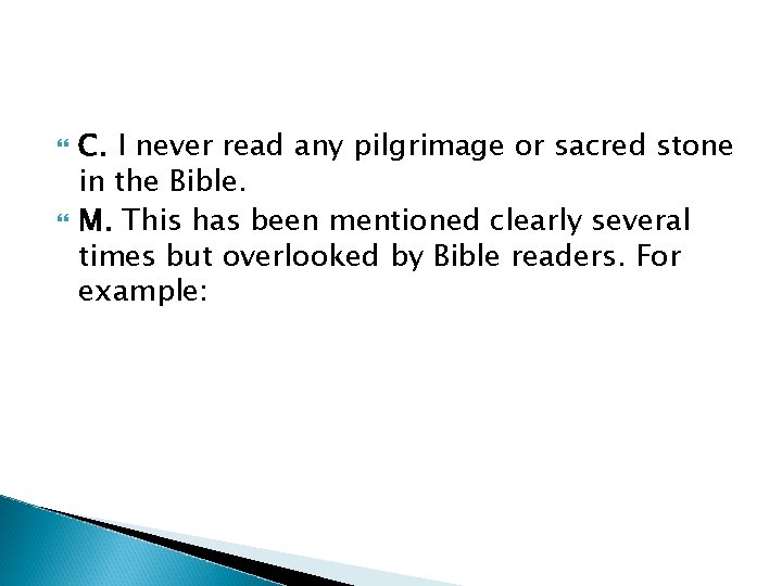  C. I never read any pilgrimage or sacred stone in the Bible. M.