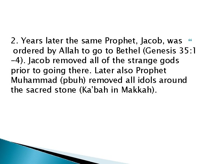 2. Years later the same Prophet, Jacob, was ordered by Allah to go to