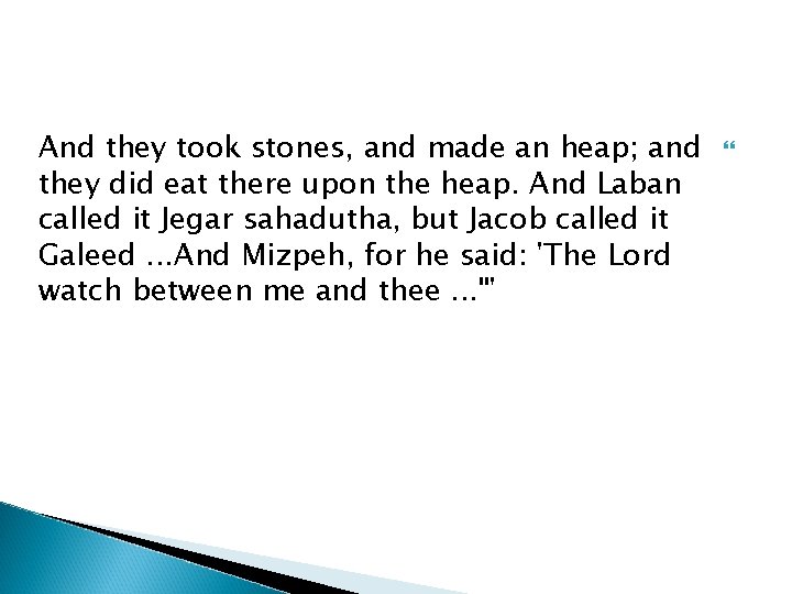 And they took stones, and made an heap; and they did eat there upon