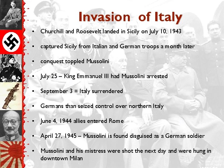Invasion of Italy • Churchill and Roosevelt landed in Sicily on July 10, 1943