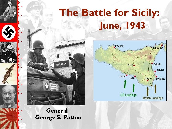 The Battle for Sicily: June, 1943 General George S. Patton 