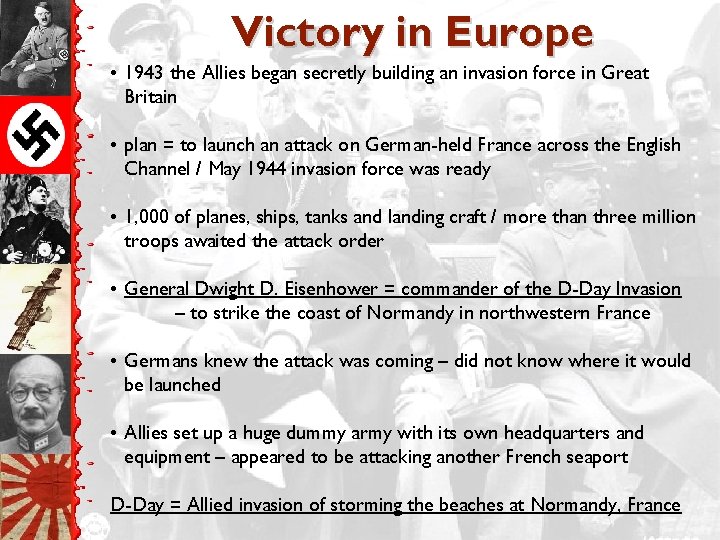 Victory in Europe • 1943 the Allies began secretly building an invasion force in