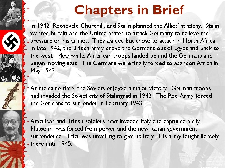 Chapters in Brief In 1942, Roosevelt, Churchill, and Stalin planned the Allies’ strategy. Stalin