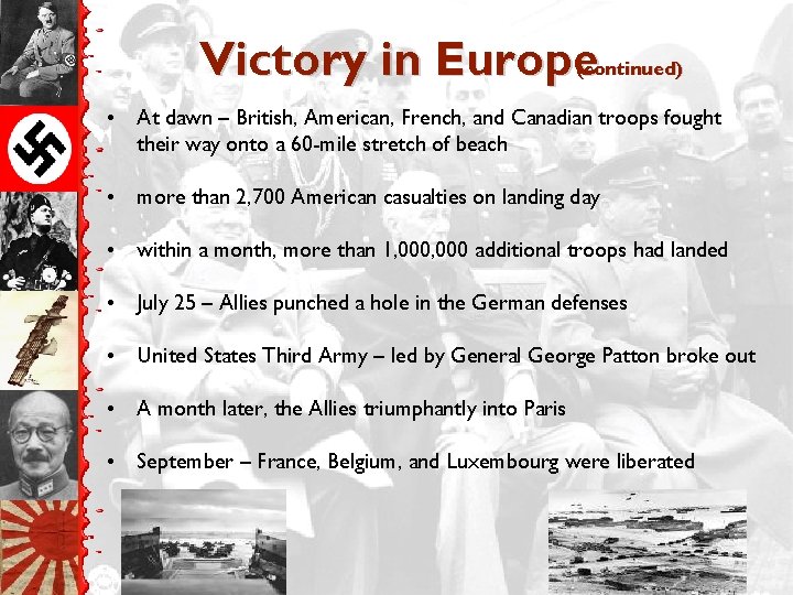 Victory in Europe(continued) • At dawn – British, American, French, and Canadian troops fought