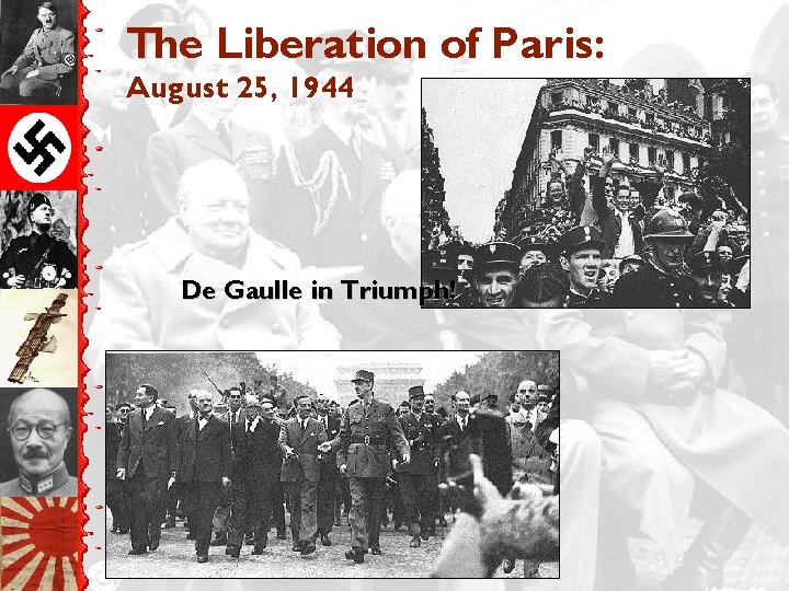 The Liberation of Paris: August 25, 1944 De Gaulle in Triumph! 