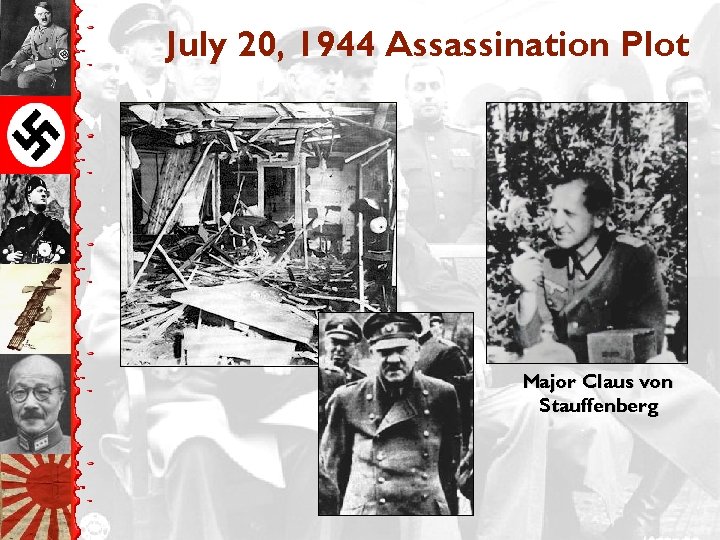 July 20, 1944 Assassination Plot Major Claus von Stauffenberg 