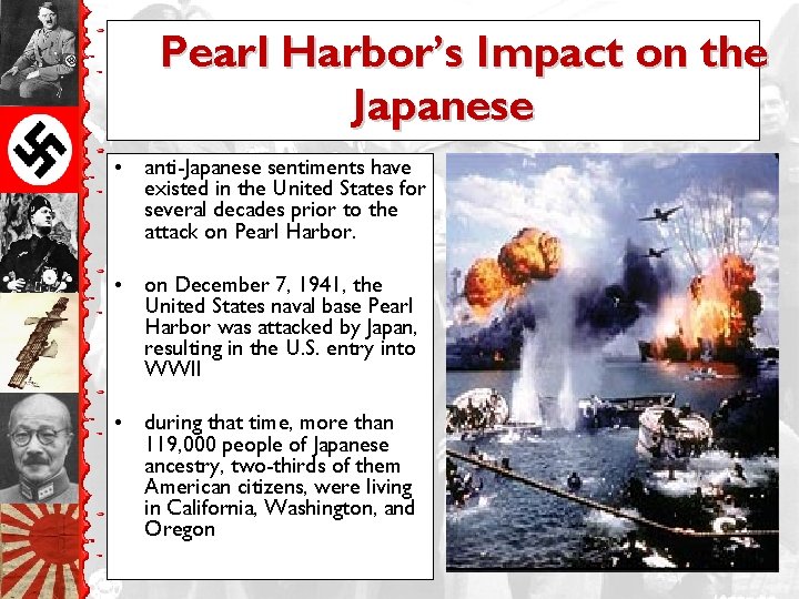 Pearl Harbor’s Impact on the Japanese • anti-Japanese sentiments have existed in the United