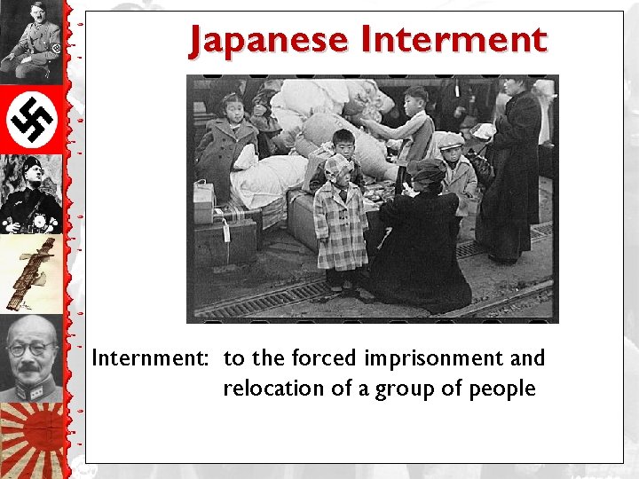 Japanese Interment Internment: to the forced imprisonment and relocation of a group of people