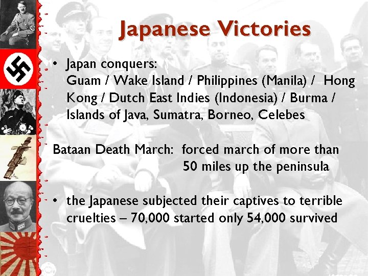Japanese Victories • Japan conquers: Guam / Wake Island / Philippines (Manila) / Hong