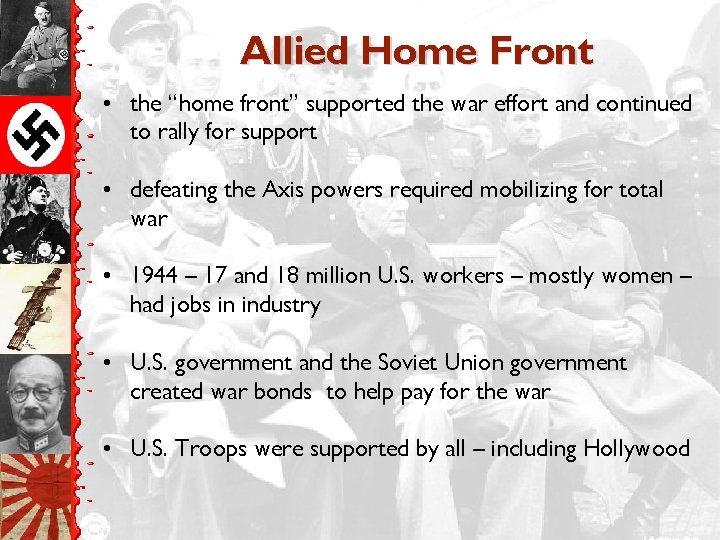 Allied Home Front • the “home front” supported the war effort and continued to