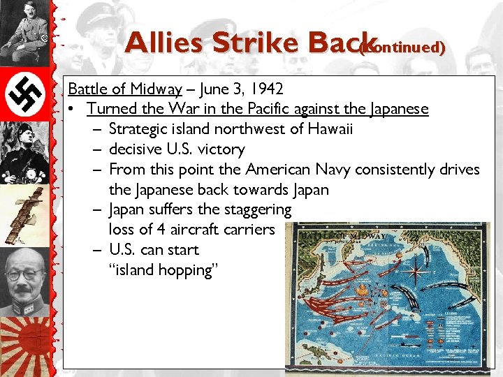 Allies Strike Back (continued) Battle of Midway – June 3, 1942 • Turned the