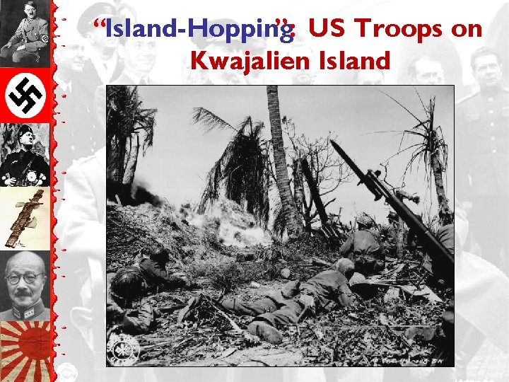 “Island-Hopping ”: US Troops on Kwajalien Island 
