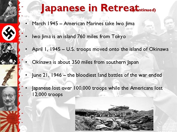 Japanese in Retreat (continued) • March 1945 – American Marines take Iwo Jima •