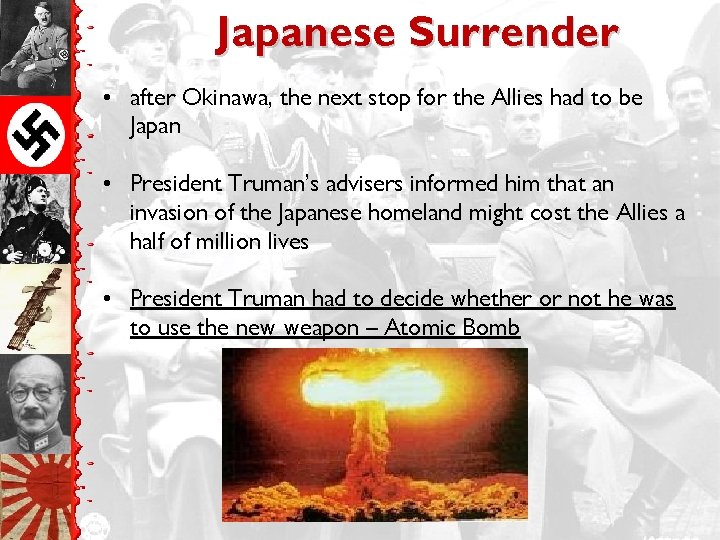 Japanese Surrender • after Okinawa, the next stop for the Allies had to be