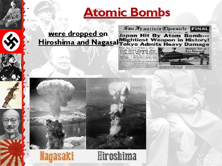 Atomic Bombs were dropped on Hiroshima and Nagasaki 