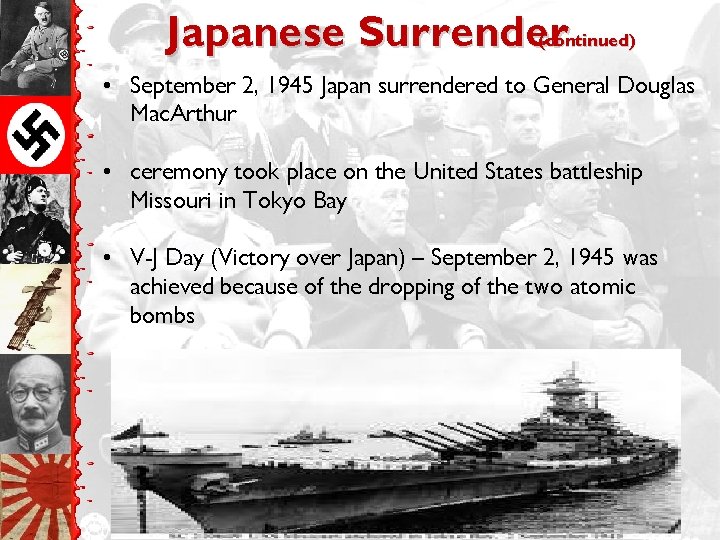 Japanese Surrender (continued) • September 2, 1945 Japan surrendered to General Douglas Mac. Arthur