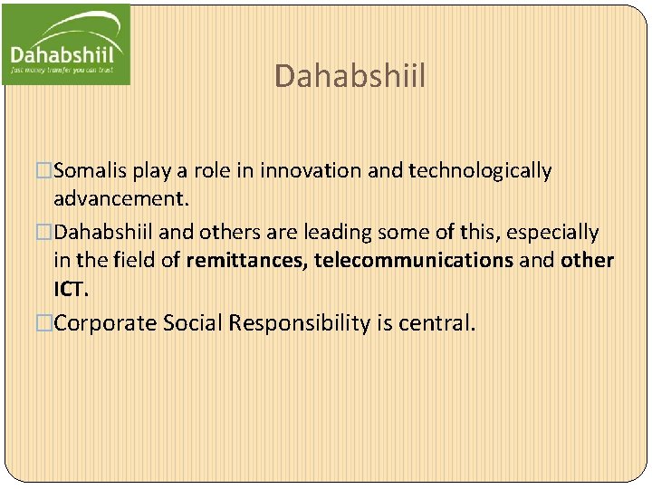 Dahabshiil �Somalis play a role in innovation and technologically advancement. �Dahabshiil and others are