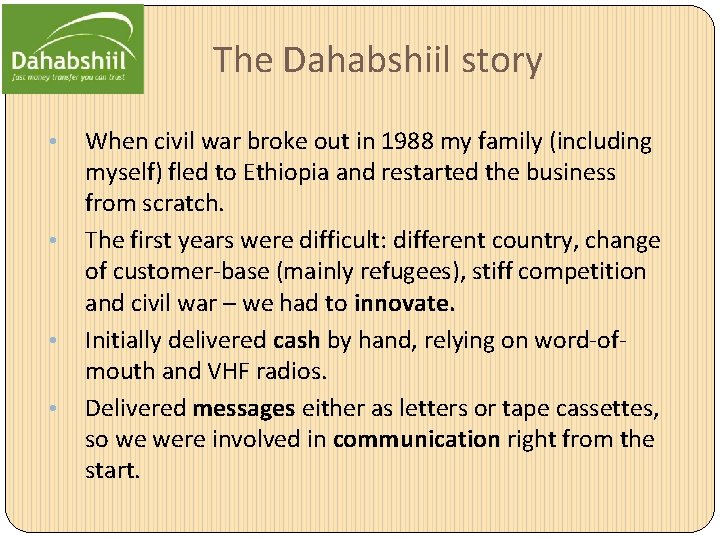 The Dahabshiil story • • When civil war broke out in 1988 my family