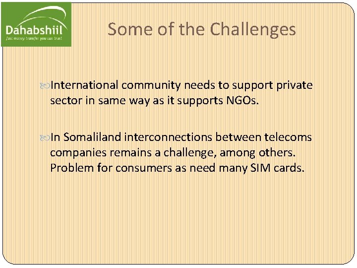 Some of the Challenges International community needs to support private sector in same way