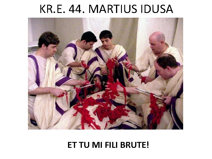 KR. E. 44. MARTIUS IDUSA ET TU MI FILI BRUTE! 
