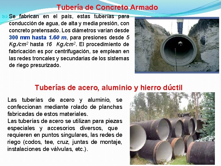 Tubería de Concreto Armado Se fabrican en el país, estas tuberías para conducción de