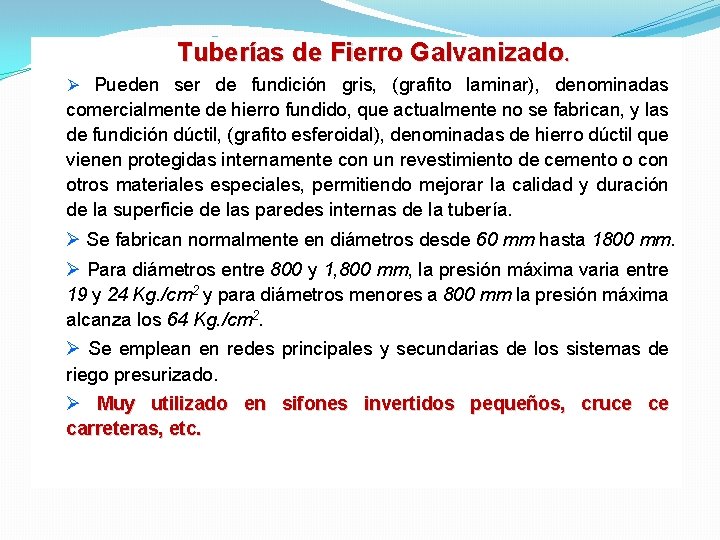 Tuberías de Fierro Galvanizado. Ø Pueden ser de fundición gris, (grafito laminar), denominadas comercialmente