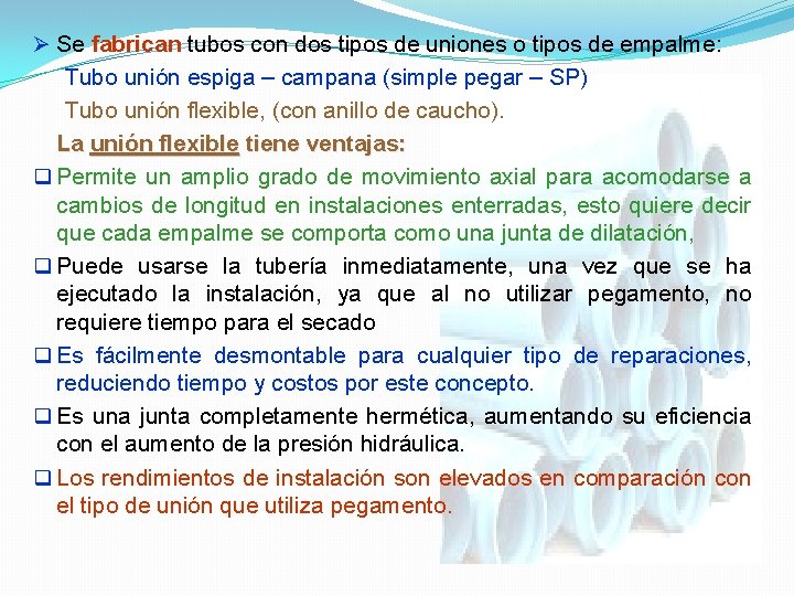 Ø Se fabrican tubos con dos tipos de uniones o tipos de empalme: Tubo