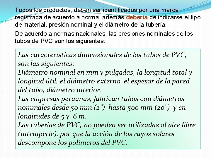 Todos los productos, deben ser identificados por una marca registrada de acuerdo a norma,