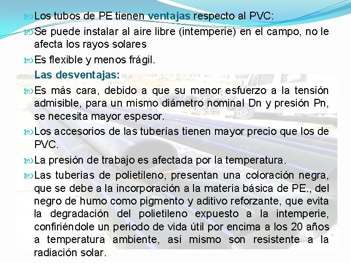  Los tubos de PE tienen ventajas respecto al PVC: Se puede instalar al