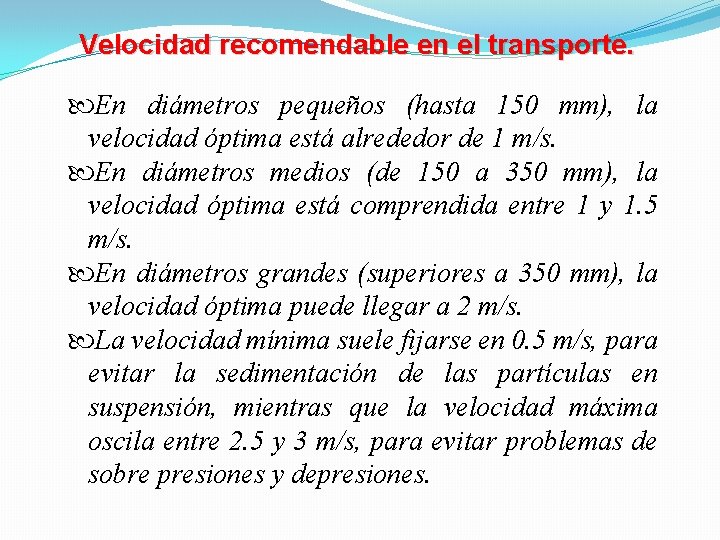 Velocidad recomendable en el transporte. En diámetros pequeños (hasta 150 mm), la velocidad óptima