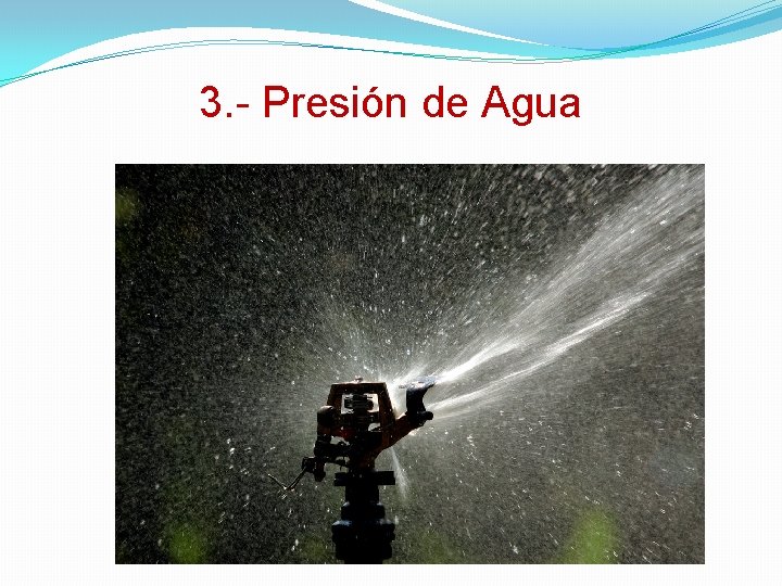 3. - Presión de Agua 