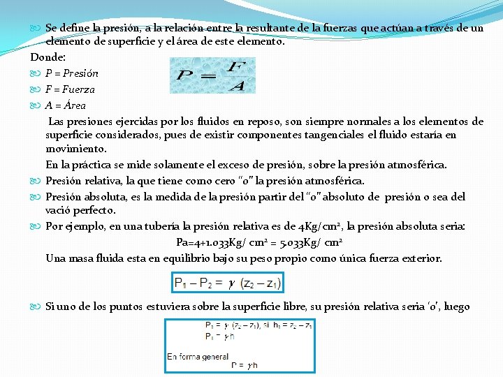  Se define la presión, a la relación entre la resultante de la fuerzas