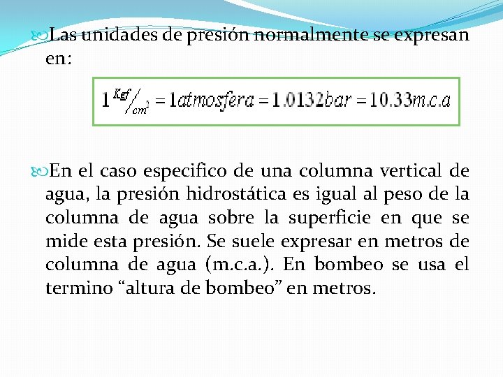  Las unidades de presión normalmente se expresan en: En el caso especifico de