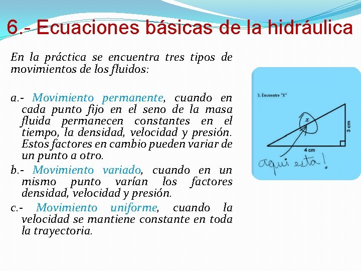 6. - Ecuaciones básicas de la hidráulica En la práctica se encuentra tres tipos