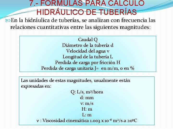 7. - FÓRMULAS PARA CÁLCULO HIDRÁULICO DE TUBERÍAS En la hidráulica de tuberías, se