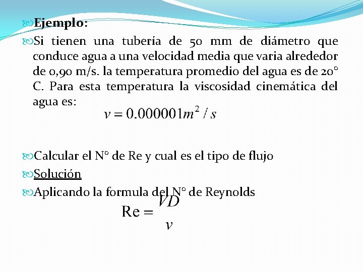  Ejemplo: Si tienen una tubería de 50 mm de diámetro que conduce agua