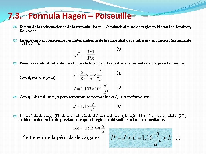 7. 3. Formula Hagen – Poiseuille Es una de las adecuaciones de la formula