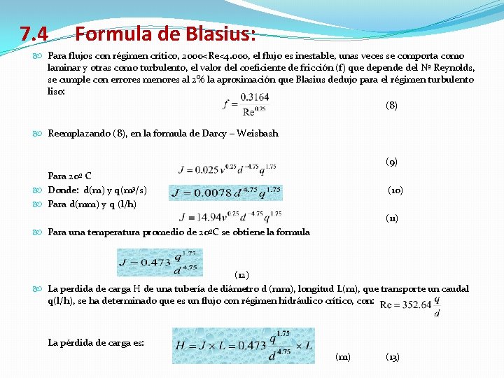 7. 4 Formula de Blasius: Para flujos con régimen crítico, 2000<Re<4. 000, el flujo