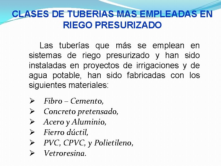 CLASES DE TUBERIAS MAS EMPLEADAS EN RIEGO PRESURIZADO Las tuberías que más se emplean
