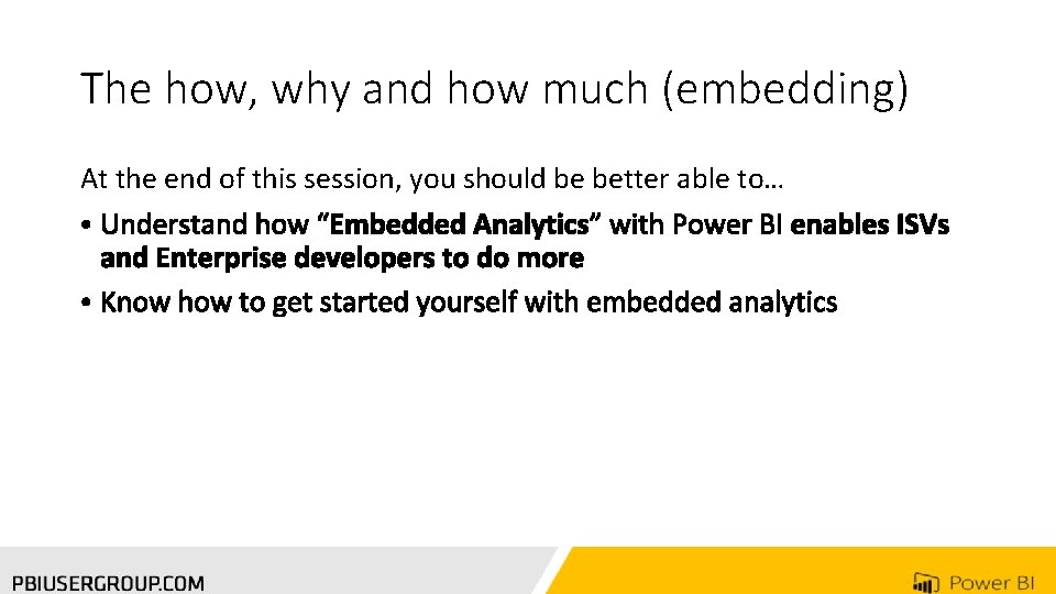 The how, why and how much (embedding) At the end of this session, you